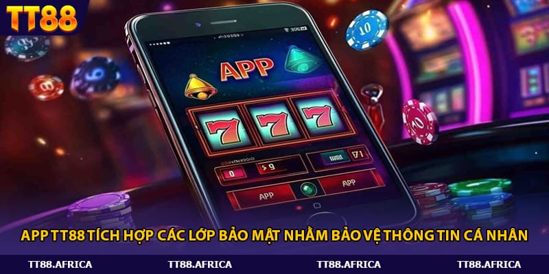 App TT88 tích hợp các lớp bảo mật nhằm bảo vệ thông tin cá nhân
