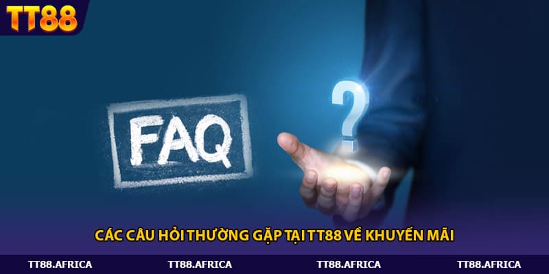 Các câu hỏi thường gặp tại tt88 về khuyến mãi