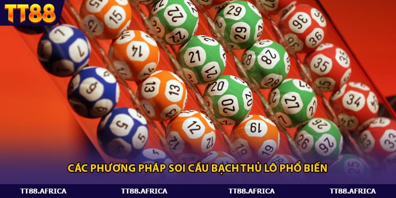 Các phương pháp soi cầu bạch thủ lô phổ biến