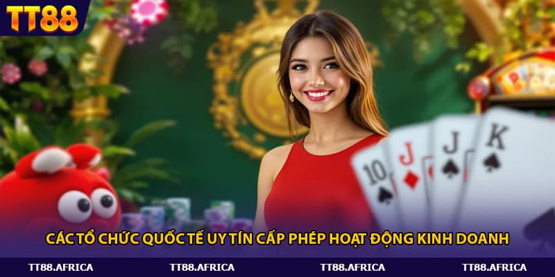 Các tổ chức quốc tế uy tín cấp phép hoạt động kinh doanh