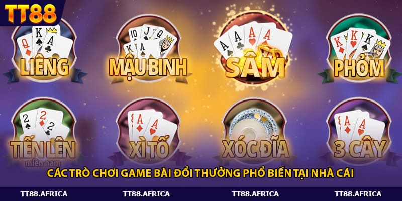 Các trò chơi game bài đổi thưởng phổ biến tại nhà cái
