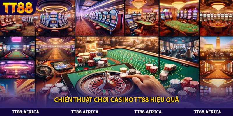 Chiến thuật chơi Casino Tt88 hiệu quả