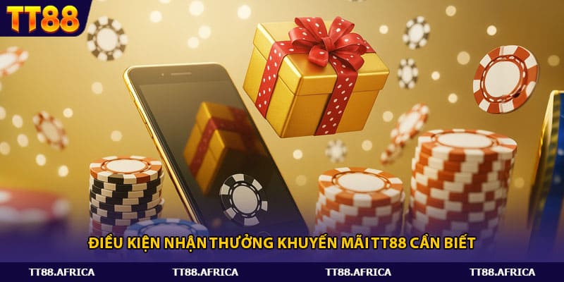 Điều kiện nhận thưởng khuyến mãi tt88 cần biết