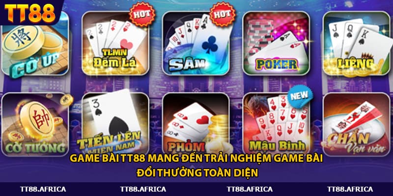 Game bài TT88 mang đến trải nghiệm game bài đổi thưởng toàn diện