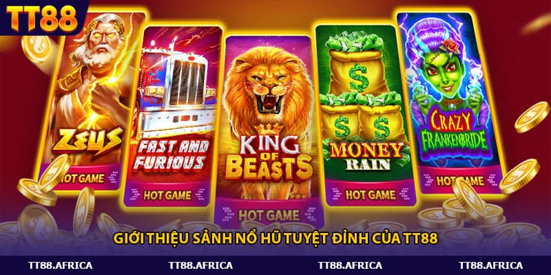 Giới thiệu sảnh nổ hũ tuyệt đỉnh của Tt88