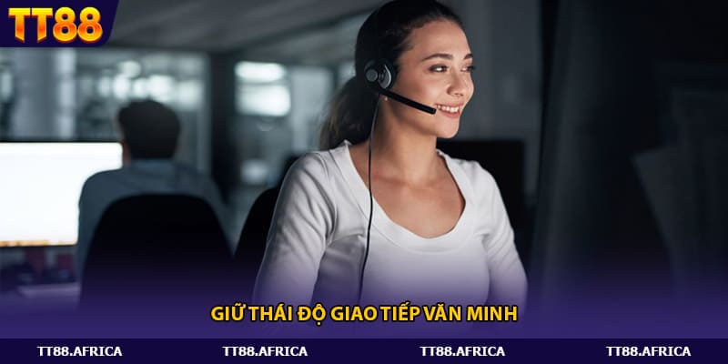 Giữ thái độ giao tiếp văn minh