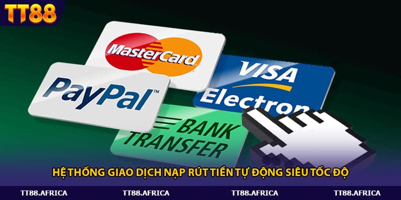 Hệ thống giao dịch nạp rút tiền tự động siêu tốc độ