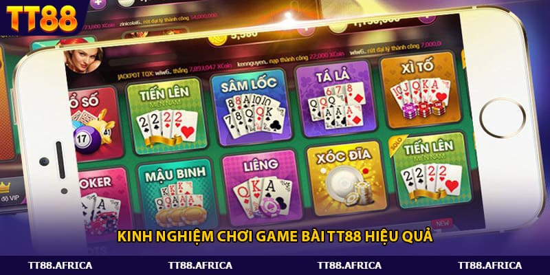 Kinh nghiệm chơi game bài TT88 hiệu quả