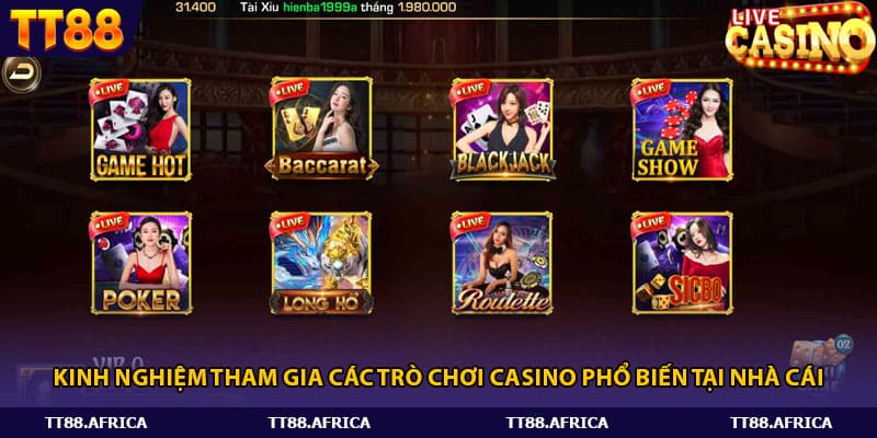 Kinh nghiệm tham gia các trò chơi casino phổ biến tại nhà cái