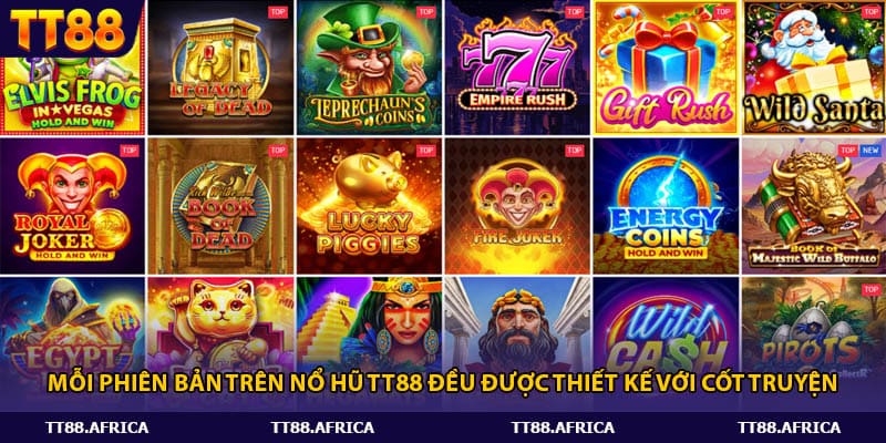 Mỗi phiên bản trên nổ hũ Tt88 đều được thiết kế với cốt truyện